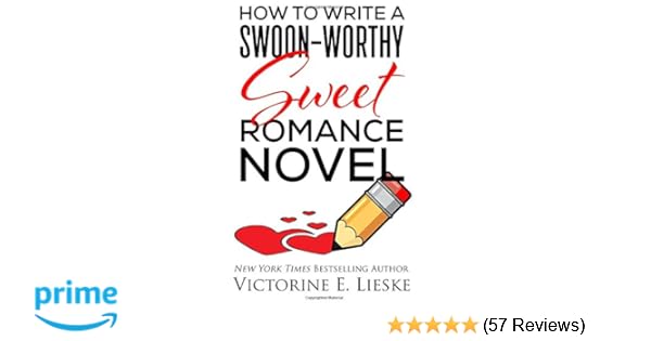 How To Write A Swoon Worthy Sweet Romance Novel Victorine E