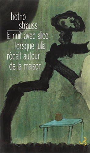 La nuit avec Alice, lorsque Julia rÃ´dait autour de la maison (French Edition)