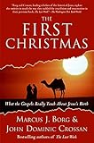 The First Christmas: What the Gospels Really Teach About Jesus's Birth