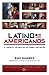 Latino Americanos: El legado de 500 años que dio forma a una nación (Spanish Edition) by Ray Suarez