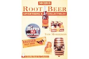 More Root Beer Advertising and Collectibles (A Schiffer Book for Collectors)
