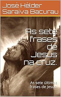 Livro As sete frases de Jesus na cruz .: As sete frases de Jesus