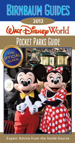 Birnbaum Guides 2012: Walt Disney World Pocket Parks Guide: The Official Guide: Expert Advice from the Inside Source