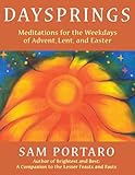 Daysprings: Meditations for the Weekdays of Advent, Lent and Easter by Sam Portaro