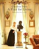 Charlotte Moss: A Flair for Living by
