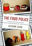 The Food Police: A Well-Fed Manifesto About the Politics of Your Plate