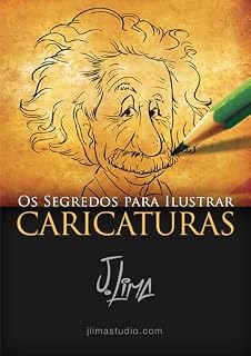 Livro Os segredos para ilustrar Caricaturas: Aprenda a desenhar Caricaturas do iniciante ao avançado com J. Lima, ilustrador profissional com experiencia na Disney.