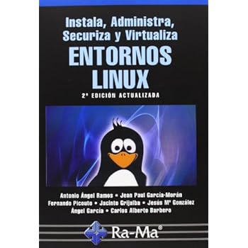 Instala, Administra, Securiza Y Virtualiza Entornos Linux - 2ª Edición Instala, Administra, Securiza Y Virtualiza Entornos Linux - 2ª Edición