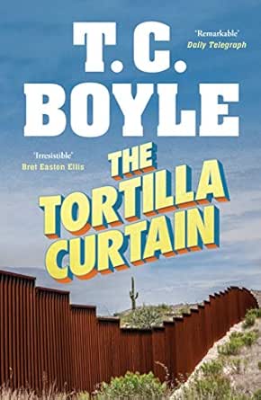 The Tortilla Curtain Kindle Edition By T C Boyle Literature