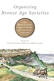 Organizing Bronze Age Societies: The Mediterranean, Central Europe, and Scandanavia Compared by 