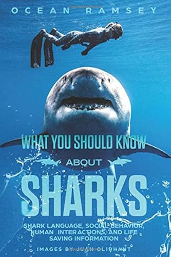 Download What You Should Know About Sharks: Shark Language, social behavior, human inter- actions, and life saving information PDF