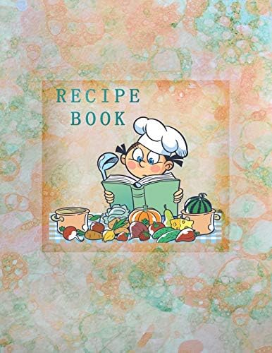 Recipe Book: Empty Cookbook To Write In Perfect For Girl Design With Cute Cartoon Chef And Products, On An Abstract Watercolor Background Paperback – December 16, 2019