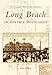 Long Beach in Vintage Postcards (CA) (Postcard History Series) by Marlin Heckman