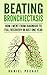 Beating Bronchiectasis: How I Went from Diagnosis to Full Recovery in Just One Year by 