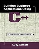 Building Business Applications Using C++: An Introduction to the Object Model by 