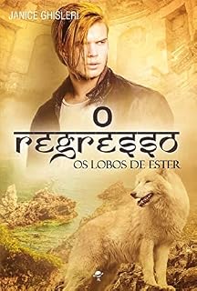 Livro O REGRESSO ( Série Os Lobos de Ester - Livro 5 )