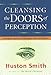Cleansing the Doors of Perception: The Religious Significance of Entheogenic Plants and Chemicals by Huston Smith