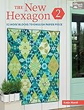 The New Hexagon 2: 52 More Blocks to English Paper Piece by Katja Marek