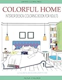 Colorful Home: Interior Design Coloring Book for Adults (House Coloring Books) by Alisa Calder