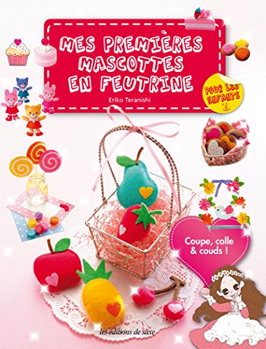 Mes Premieres Mascottes en Feutrine Coupe Colle et Couds pour les Enfants by (Paperback)