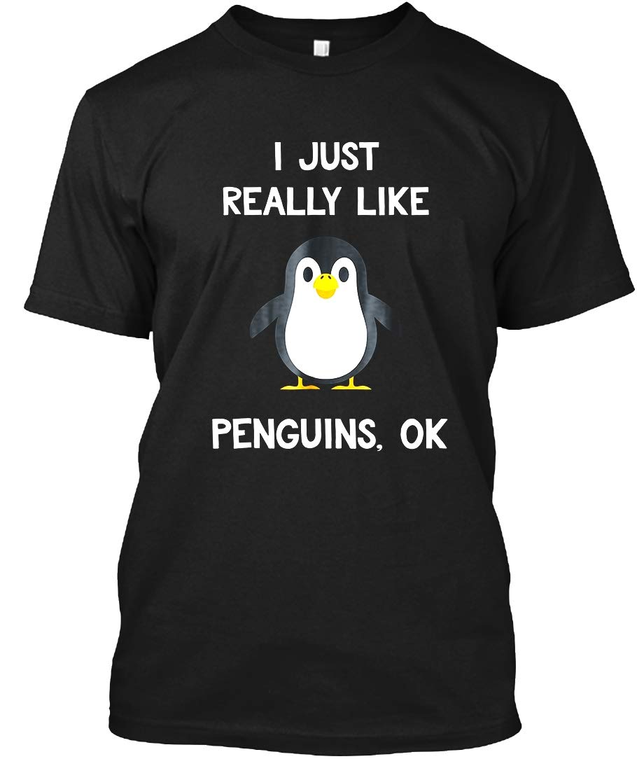 Funny Penguin T-shirt - Cute Just Really Like Penguins Shirt T-shirt|