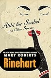Alibi for Isabel: And Other Stories by Mary Roberts Rinehart