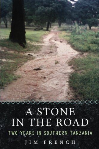B.o.o.k A Stone in the Road: Two Years in Southern Tanzania [T.X.T]