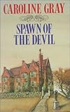 Front cover for the book Spawn of the Devil by Caroline Gray