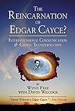 The Reincarnation of Edgar Cayce?: Interdimensional Communication and Global Transformation by