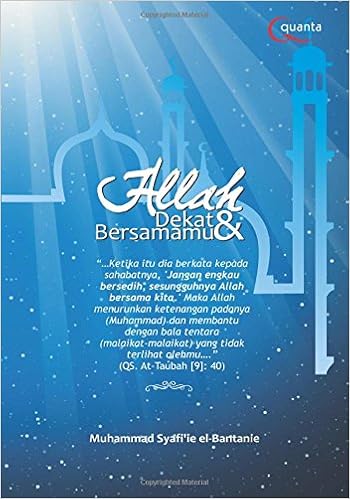 Allah Dekat Dan Bersamamu Indonesian Edition El Bantanie Muhammad Syafiie 9786020262505 Amazon Com Books