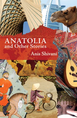 Anatolia and Other Stories by Anis Shivani