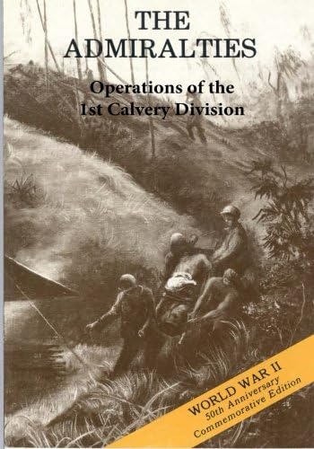 THE ADMIRALTIES Operations of the 1st Cavalry Division 29 February - 18 May 1944