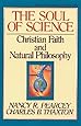 The Soul of Science: Christian Faith and Natural Philosophy