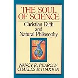 The Soul of Science: Christian Faith and Natural Philosophy (Volume 16)