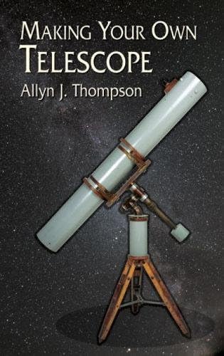 Making Your Own Telescope (Dover Books on Astronomy)