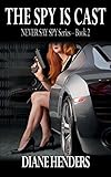 The Spy Is Cast (The Never Say Spy Series Book 2)