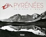 ALIX UN SIECLE D IMAGES SUR LES PYRENEES (PATRIMOINE REGIONAL) by