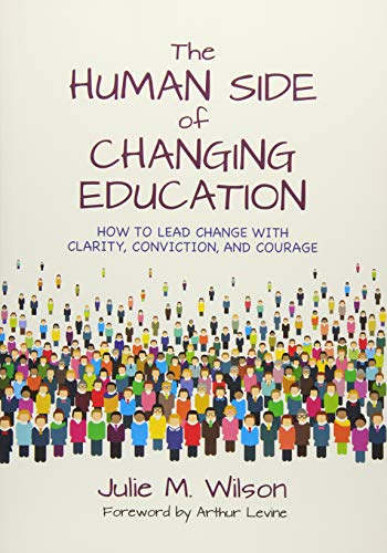 [READ] The Human Side of Changing Education: How to Lead Change With Clarity, Conviction, and Courage<br />DOC