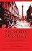 Bloody Sunday: How Michael Collins's Agents Assassinated Britain's Secret Service in Dublin on November 21, 1920 by James Gleeson, Dermot McEvoy