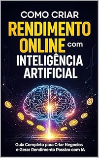 Livro Rendimento Online com IA: O Guia Completo para Criar Negócios e Gerar Rendimento Passivo com IA