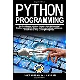Python Programming: The Crash Course for Python Projects &ndash; Learn the Secrets of Machine Learning, Data Science Analysis and Artificial Intelligence. Introduction to Deep Learning for Beginners