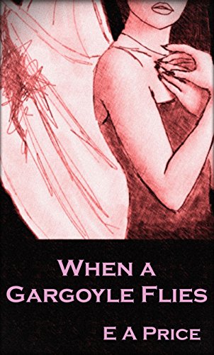 When A Gargoyle Flies (Gargoyles Book 3)