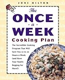 The Once-a-Week Cooking Plan: The Incredible Cooking Program That Will Save You 10 to 20 Hours a Week (and Have Your Family Begging for More!)