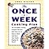 The Once-a-Week Cooking Plan: The Incredible Cooking Program That Will Save You 10 to 20 Hours a Week (and Have Your Family Begging for More!)
