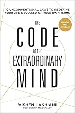 The Code of the Extraordinary Mind: 10 Unconventional Laws to Redefine Your Life and Succeed On Your Own Terms