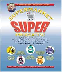 Jerry Baker's Supermarket Super Products!: 2, 568 Super Solutions