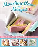 Marshmallows and Nougat: 25 light and fluffy gourmet treats by