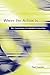 Where the Action Is: The Foundations of Embodied Interaction (MIT Press)
