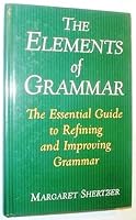 The elements of grammar: The essential guide to refining and improving grammar 0760726019 Book Cover