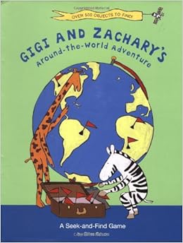 Gigi And Zacharys Around The World Adventure A Seek And - 